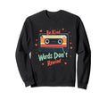 Heartwarming Be Kind Words Dont Sweatshirt - Streetwear Style Men Women - T-Shirt, Sweatshirt, Hoodie