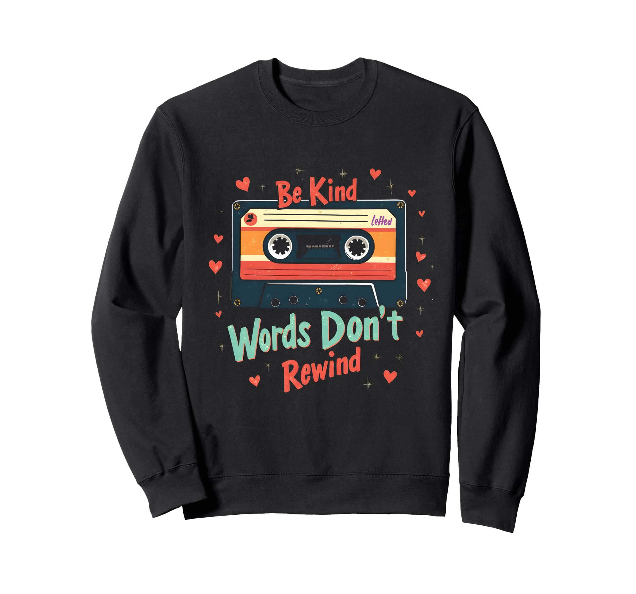 Heartwarming Be Kind Words Dont Sweatshirt - Streetwear Style Men Women - T-Shirt, Sweatshirt, Hoodie