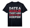 Mens Date Goalie They Are Sure To Be T-Shirt - Streetwear Style Unisex - T-Shirt, Sweatshirt, Hoodie
