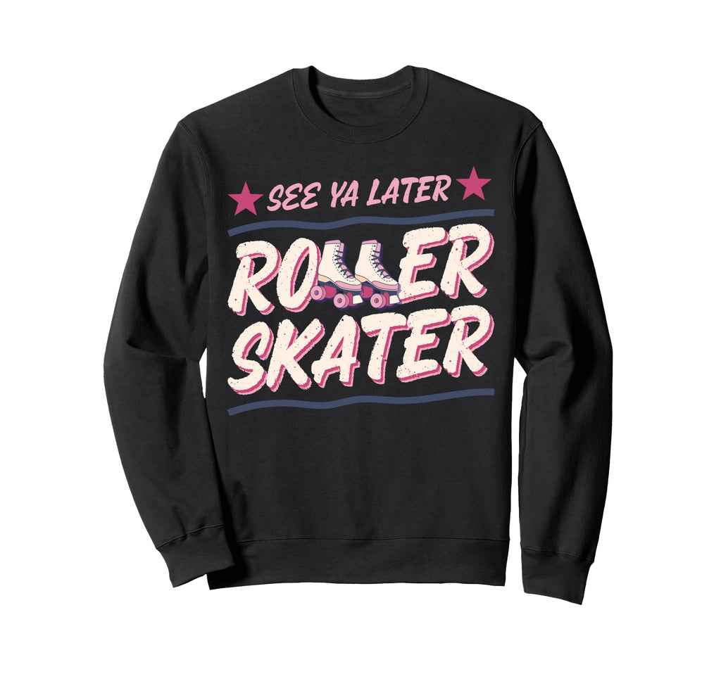 Roller Skating Skate 1970S See You Sweatshirt - Unique Graphic Men Women - T-Shirt, Sweatshirt, Hoodie
