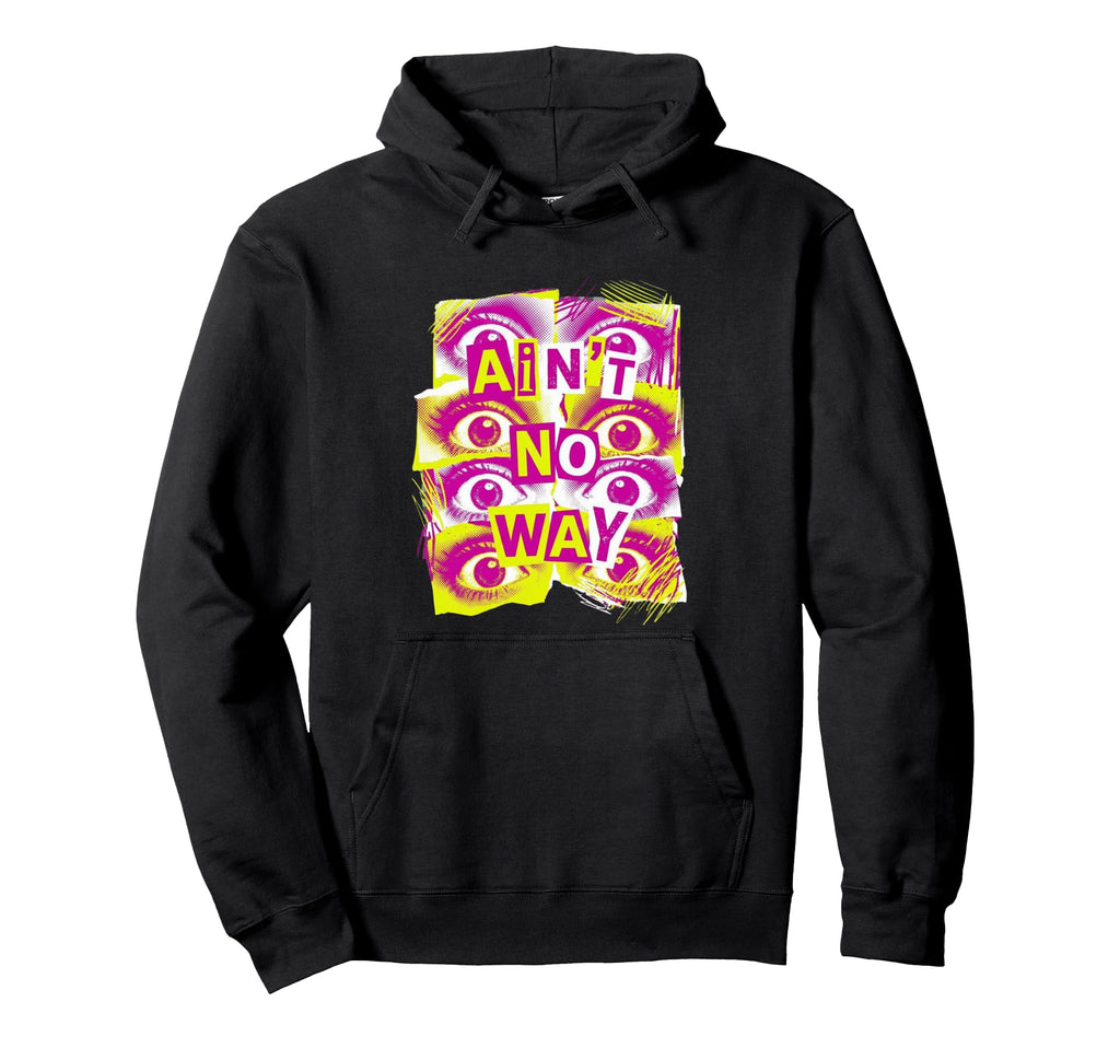 Aint No Way Staring Eyes 90S Pop Punk Hoodie - Fun Novelty Design Unisex - T-Shirt, Sweatshirt, Hoodie