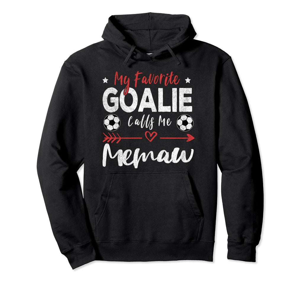 My Favorite Goalie Calls Me Memaw Hoodie - Trendy Graphic Men Women - T-Shirt, Sweatshirt, Hoodie