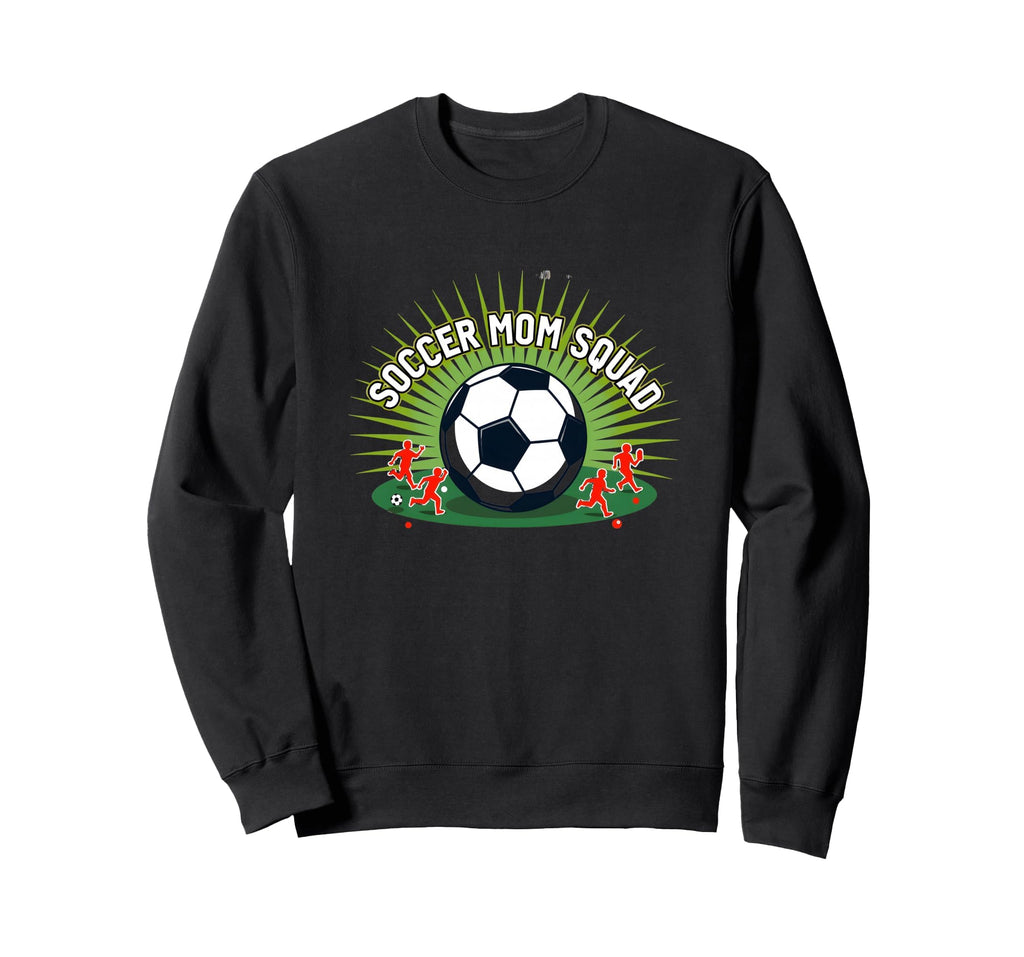 Soccer Mom Squad Sporty Parent Sweatshirt - Fun Novelty Design Men Women - T-Shirt, Sweatshirt, Hoodie