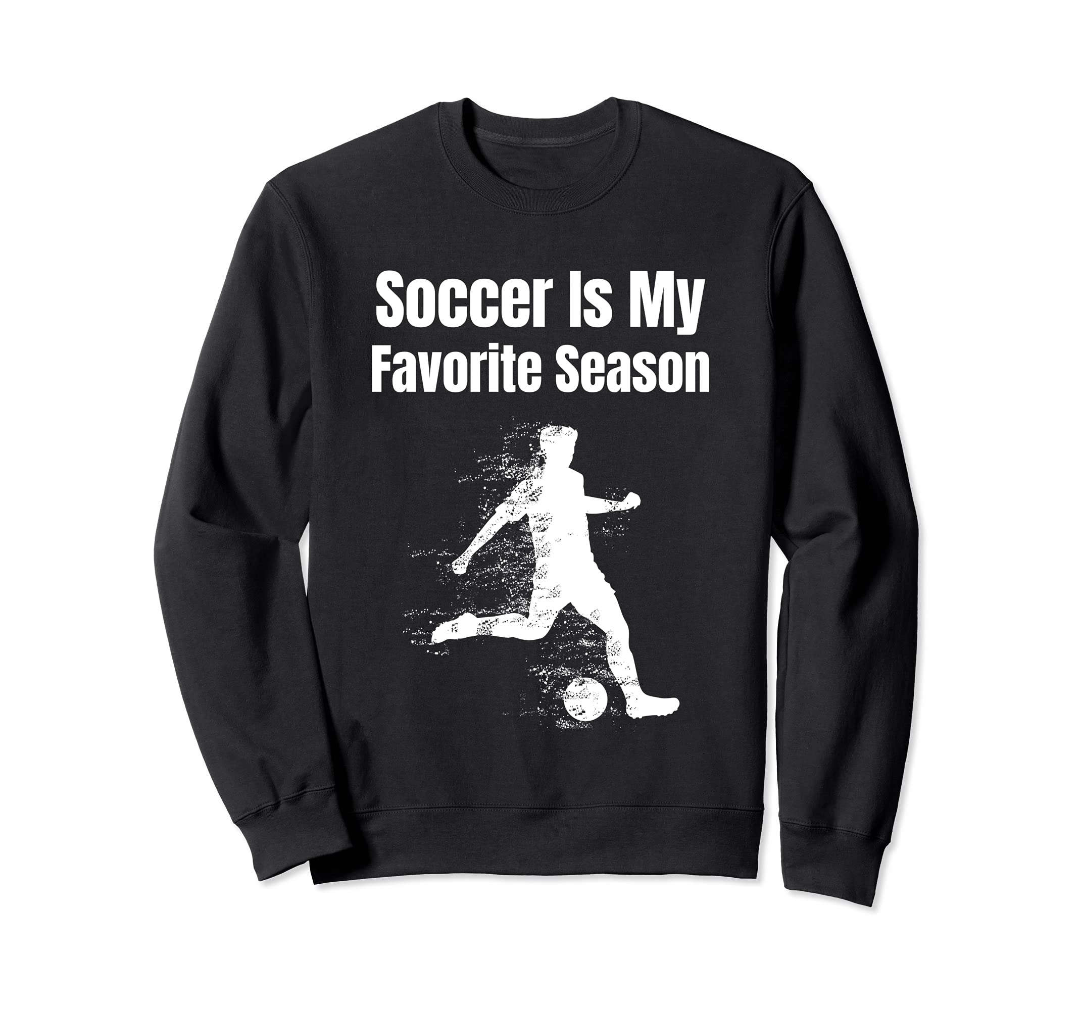 Soccer Is My Favorite Season Sweatshirt - Graphic Print for Adults - T-Shirt, Sweatshirt, Hoodie