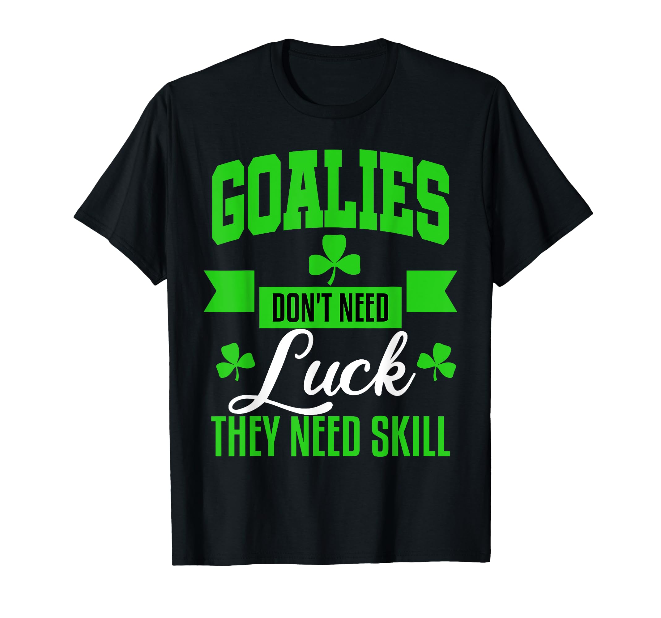 Goalie St Patricks Day Hockey Soccer T-Shirt - Fun Novelty Design Unisex - T-Shirt, Sweatshirt, Hoodie