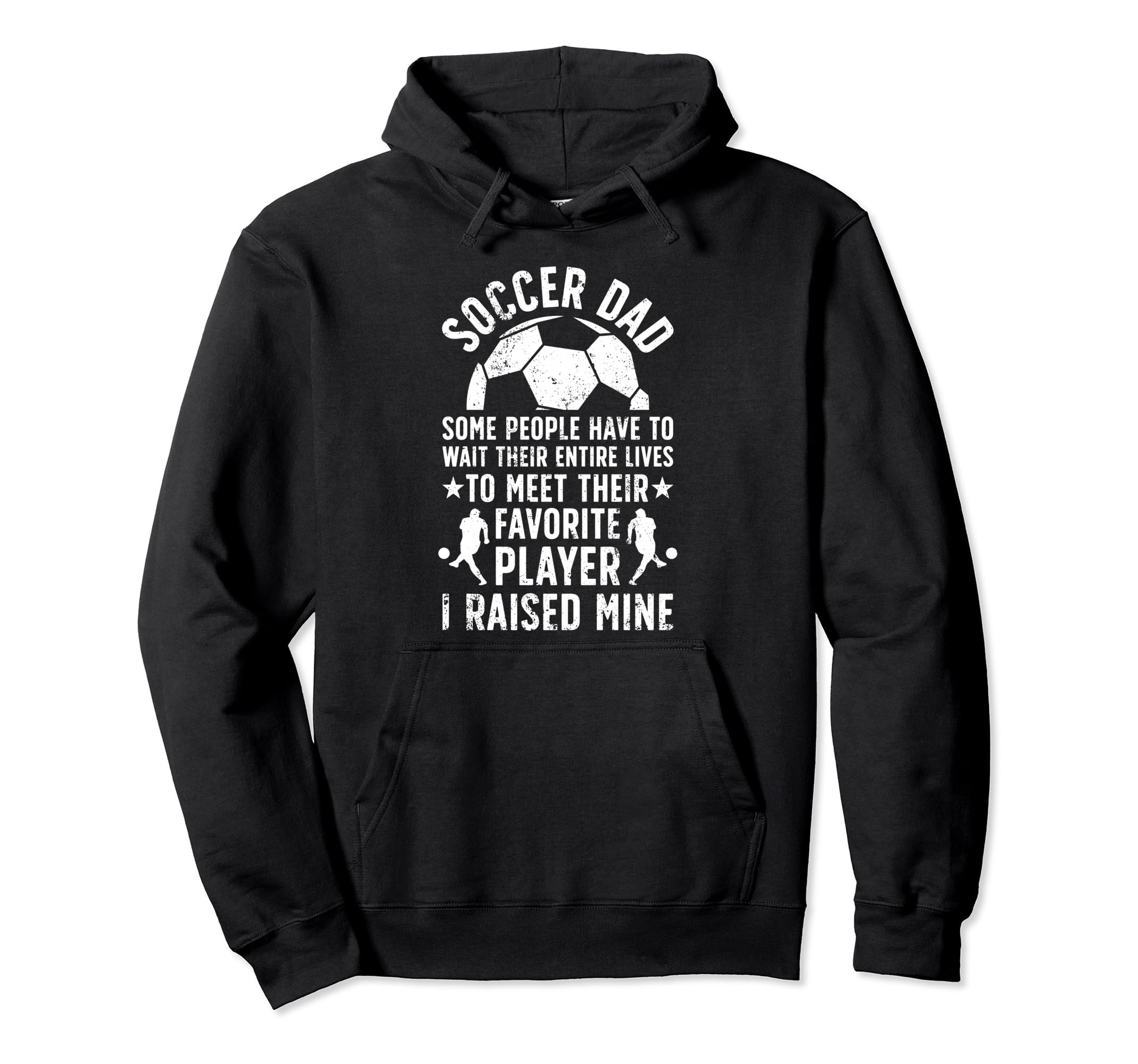 Soccer Dad Proud Dad Soccer Player Dad Hoodie - Streetwear Style Unisex - T-Shirt, Sweatshirt, Hoodie