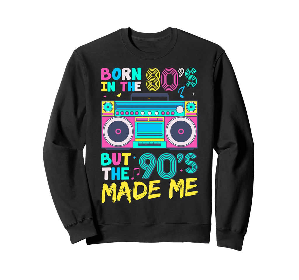Born 80S But 90S Made Me Cassette Sweatshirt - Streetwear Style for Adults - T-Shirt, Sweatshirt, Hoodie