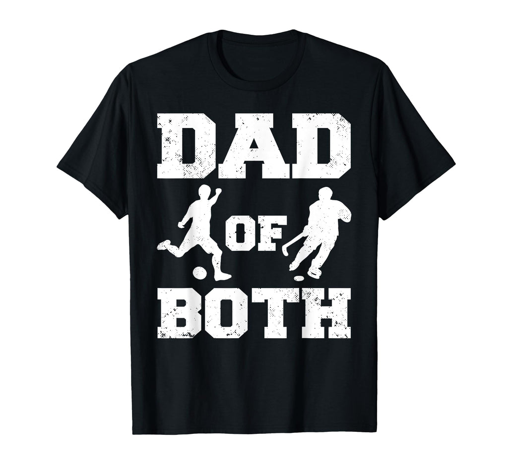 Dad Both Funny Soccer Hockey Dad T-Shirt - Minimalist Print Unisex - T-Shirt, Sweatshirt, Hoodie