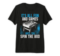Its All Fun Games Until You Spin Rod T-Shirt - Aesthetic Graphic Unisex - T-Shirt, Sweatshirt, Hoodie