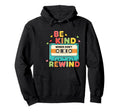 Be Kind Words Dont Rewind Cassette Hoodie - Minimalist Print Unisex - T-Shirt, Sweatshirt, Hoodie