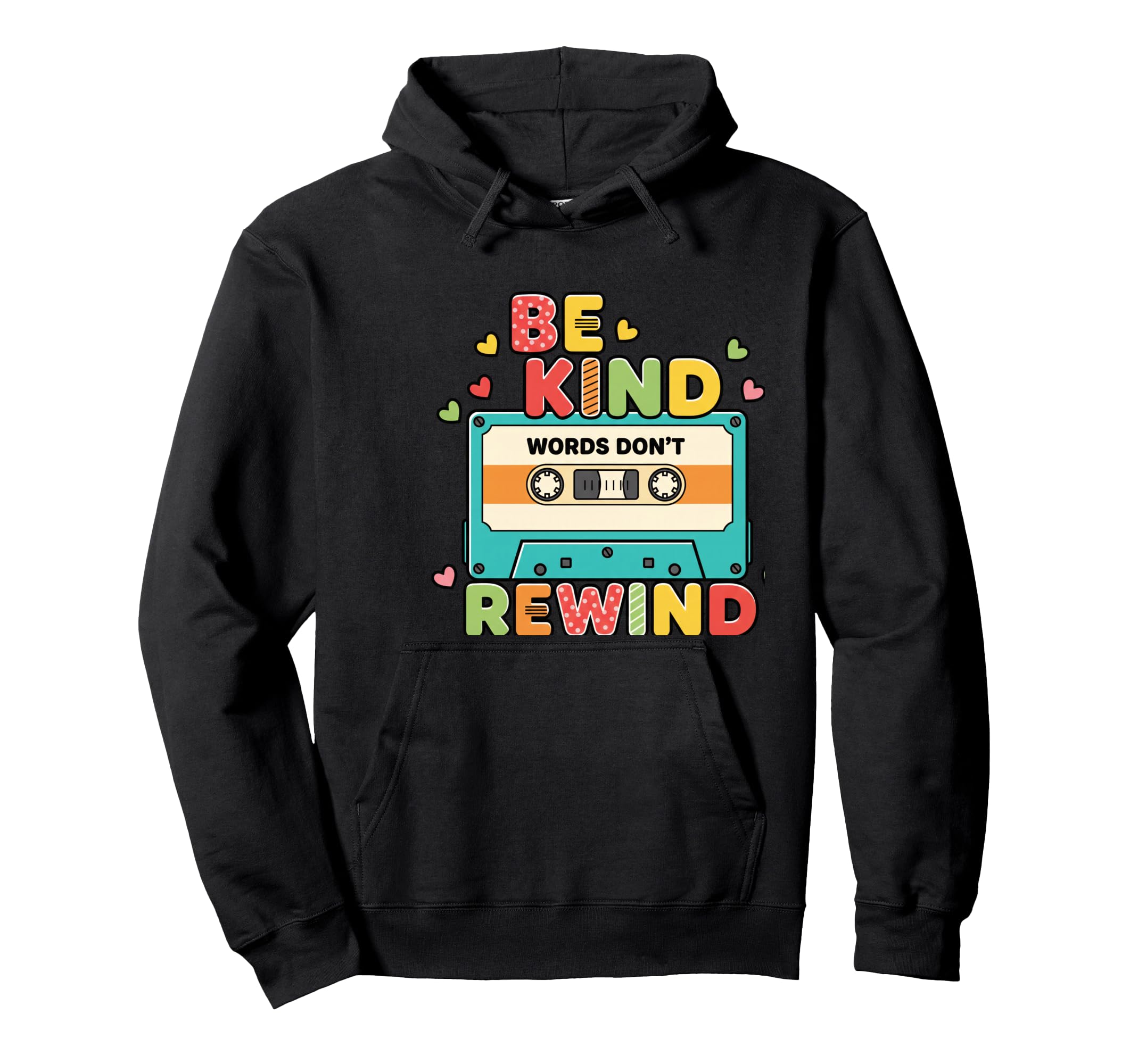 Be Kind Words Dont Rewind Cassette Hoodie - Minimalist Print Unisex - T-Shirt, Sweatshirt, Hoodie