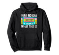 Cassette Mixtape I Have No What This Is Hoodie - Unique Graphic Unisex - T-Shirt, Sweatshirt, Hoodie