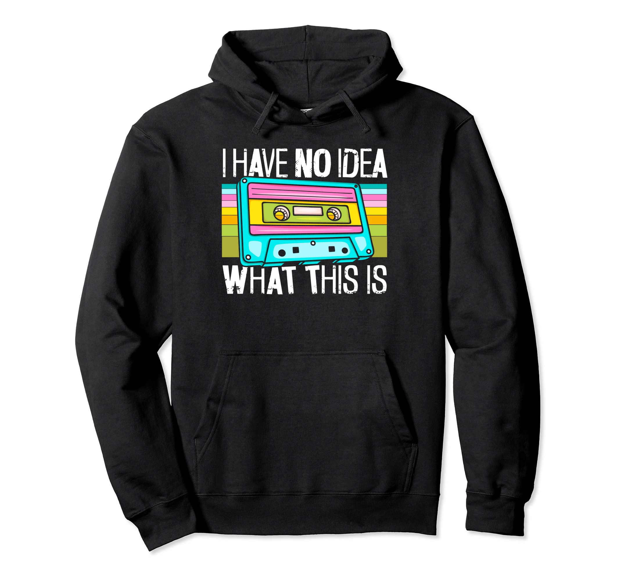 Cassette Mixtape I Have No What This Is Hoodie - Unique Graphic Unisex - T-Shirt, Sweatshirt, Hoodie