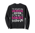 Im Lacrosse Goalie Sister Lacrosse Sweatshirt - Graphic Print for Adults - T-Shirt, Sweatshirt, Hoodie