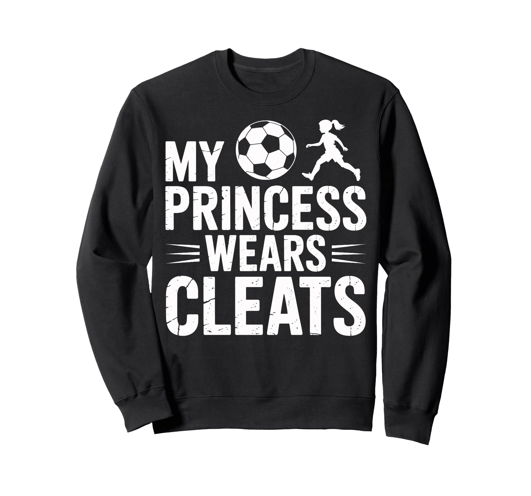 Soccer Dad My Princess Wears Cleats Sweatshirt - Streetwear Style Unisex - T-Shirt, Sweatshirt, Hoodie