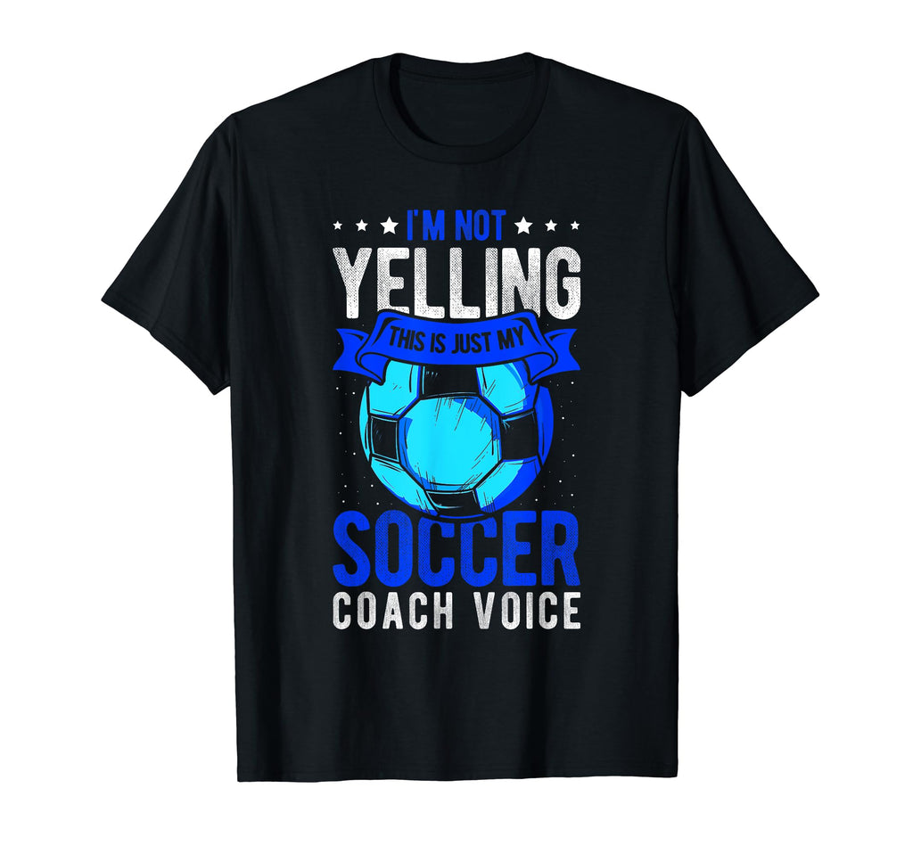 I Not Yelling This Is Just My Soccer T-Shirt - Aesthetic Graphic Men Women - T-Shirt, Sweatshirt, Hoodie