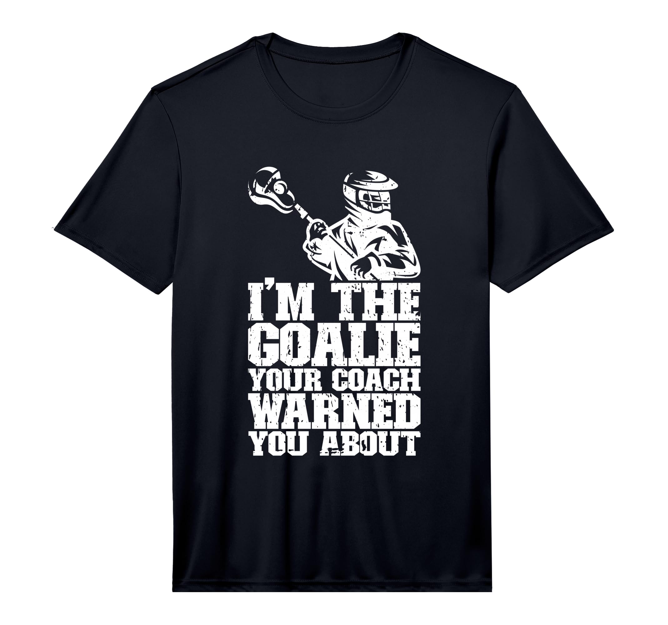 Lacrosse Goalie Lax Goalkeeper Funny T-Shirt - Streetwear Style Men Women - T-Shirt, Sweatshirt, Hoodie