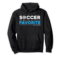 Soccer Is My Favorite Season Hoodie - Casual Everyday Wear Men Women - T-Shirt, Sweatshirt, Hoodie