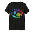 You Dont Scare Me I Coach Soccer T-Shirt - Streetwear Style Men Women - T-Shirt, Sweatshirt, Hoodie