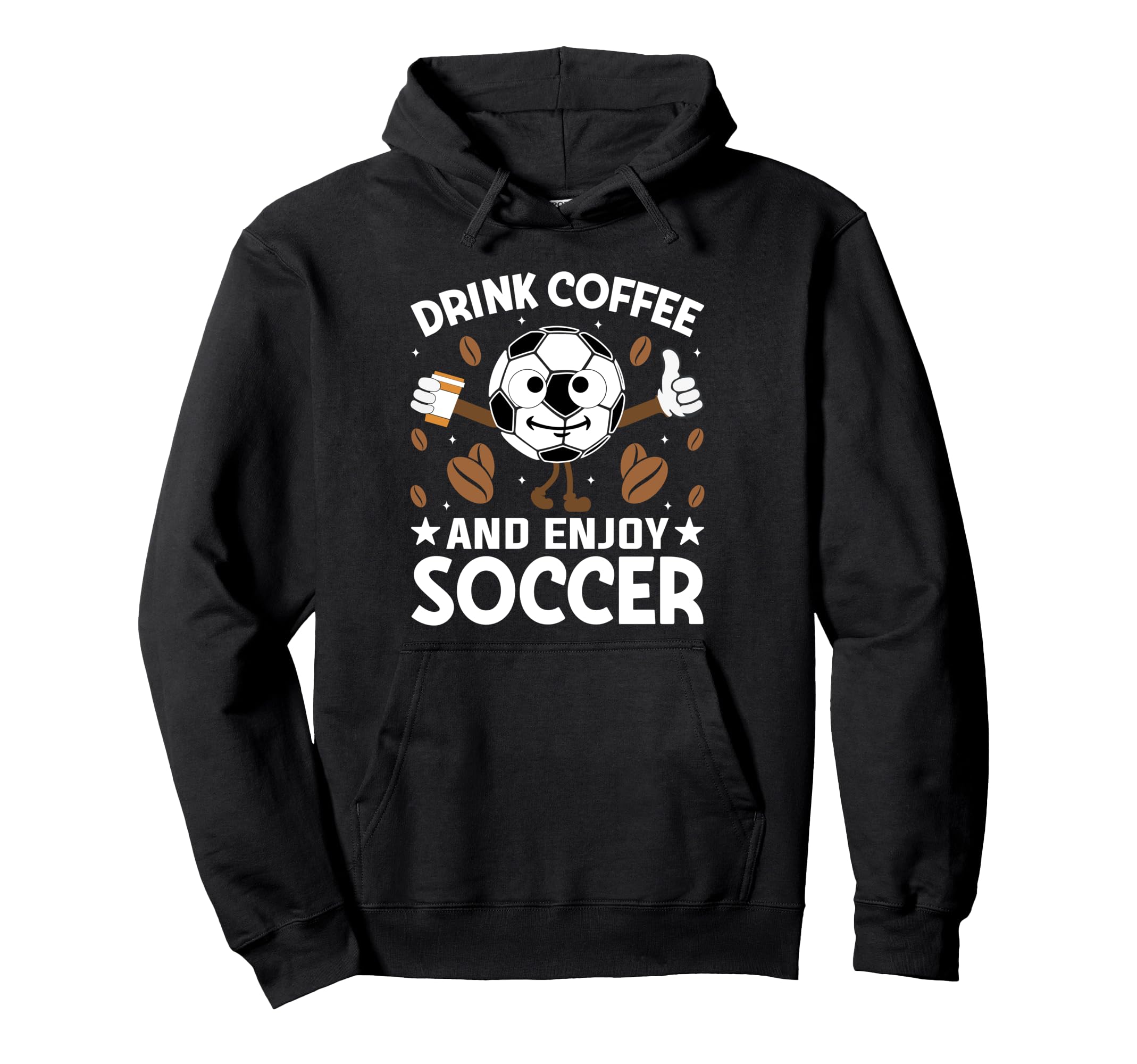 Drink Coffee Enjoy Soccer Funny Football Hoodie - Trendy Graphic Unisex - T-Shirt, Sweatshirt, Hoodie