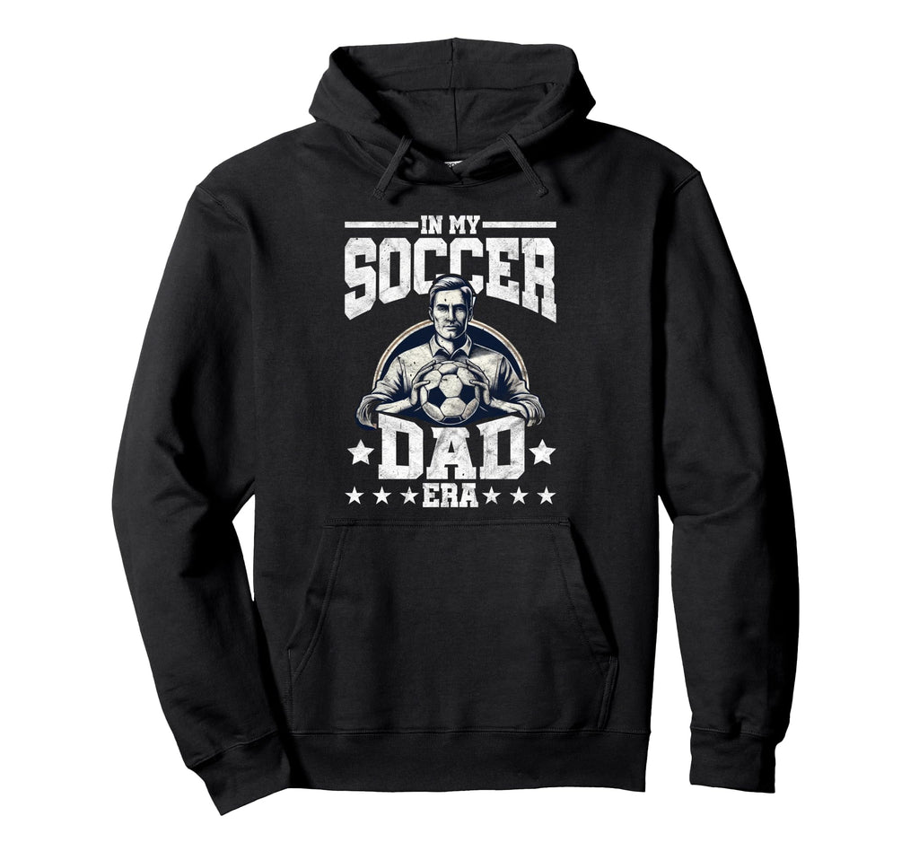Soccer Dad Soccer Player Football Hoodie - Streetwear Style Men Women - T-Shirt, Sweatshirt, Hoodie