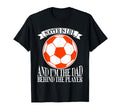 Soccer Is Life And Im Dad Behind Player T-Shirt - Trendy Graphic Men Women - T-Shirt, Sweatshirt, Hoodie