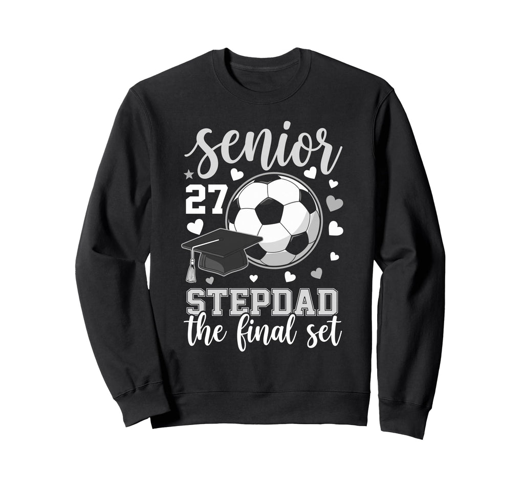 Soccer Senior 2027 Stepdad Final Set Sweatshirt - Trendy Graphic Men Women - T-Shirt, Sweatshirt, Hoodie