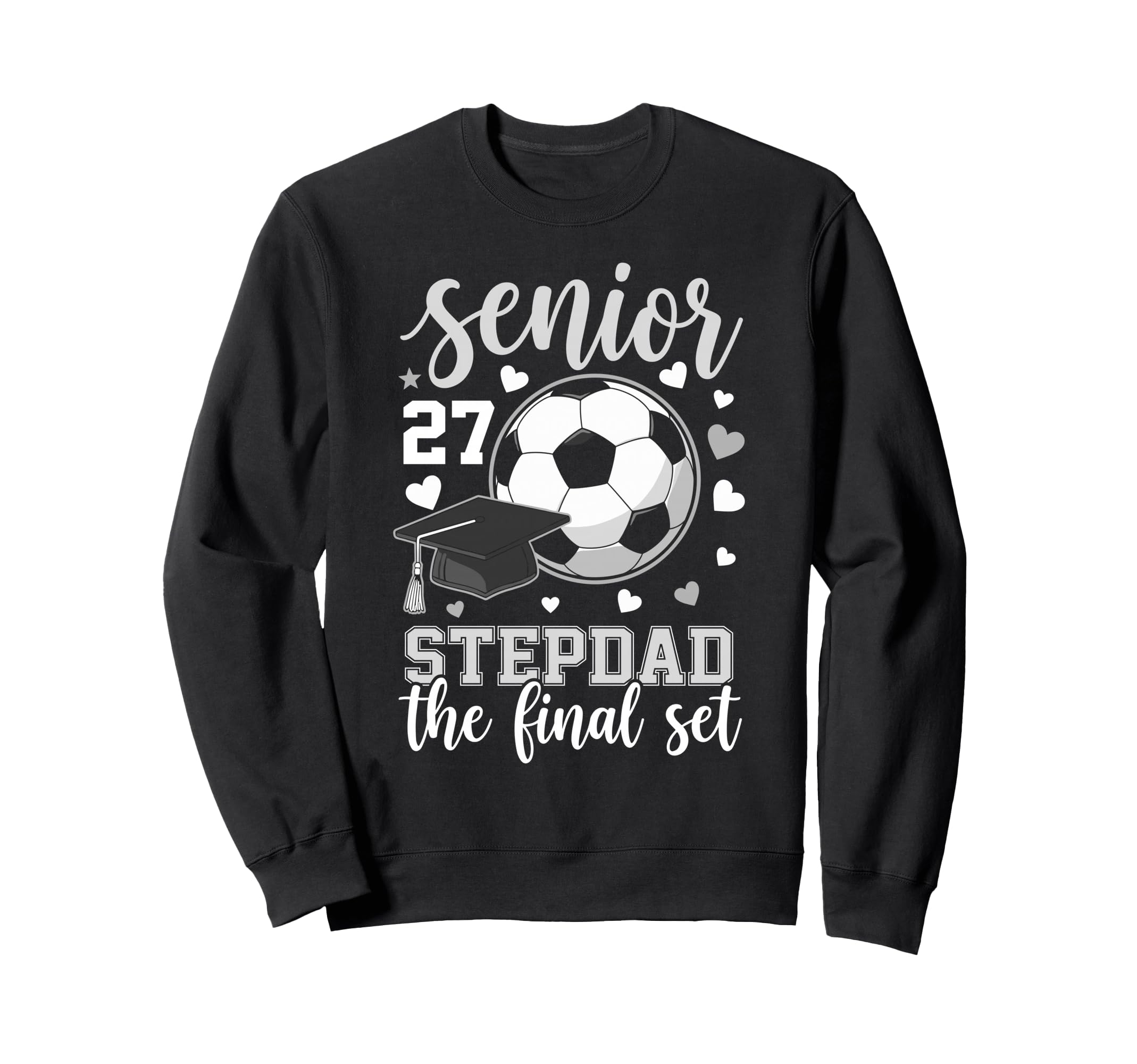 Soccer Senior 2027 Stepdad Final Set Sweatshirt - Trendy Graphic Men Women - T-Shirt, Sweatshirt, Hoodie
