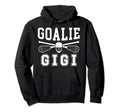 Lacrosse Goalie Gigi Lacrosse Goalkeeper Hoodie - Unique Graphic Unisex - T-Shirt, Sweatshirt, Hoodie