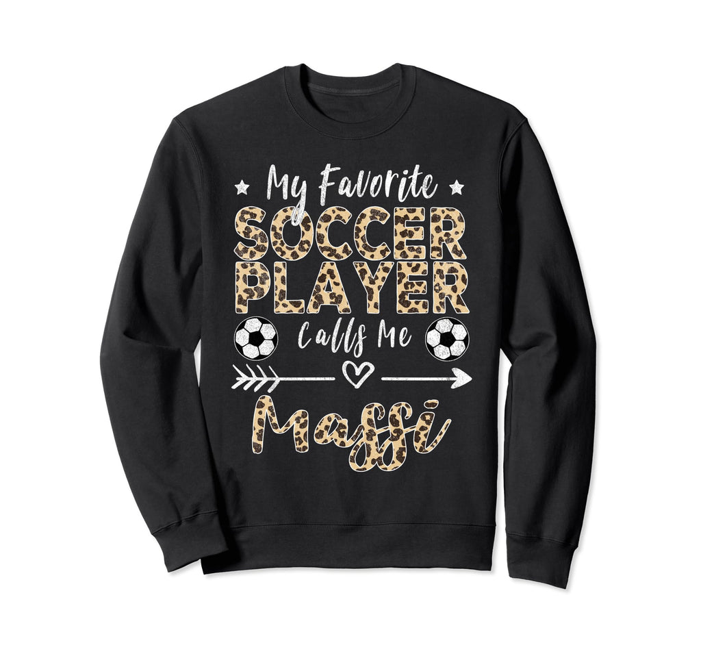 My Favorite Soccer Player Calls Me Massi Sweatshirt - Graphic Print Unisex - T-Shirt, Sweatshirt, Hoodie