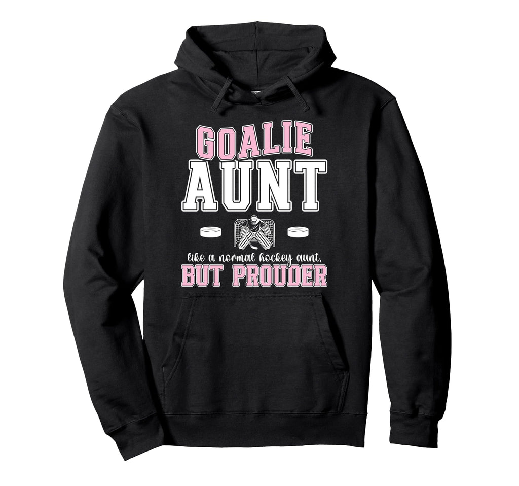 Hockey Goalie Aunt Hockey Keeper Aunt Hoodie - Unique Graphic for Adults - T-Shirt, Sweatshirt, Hoodie