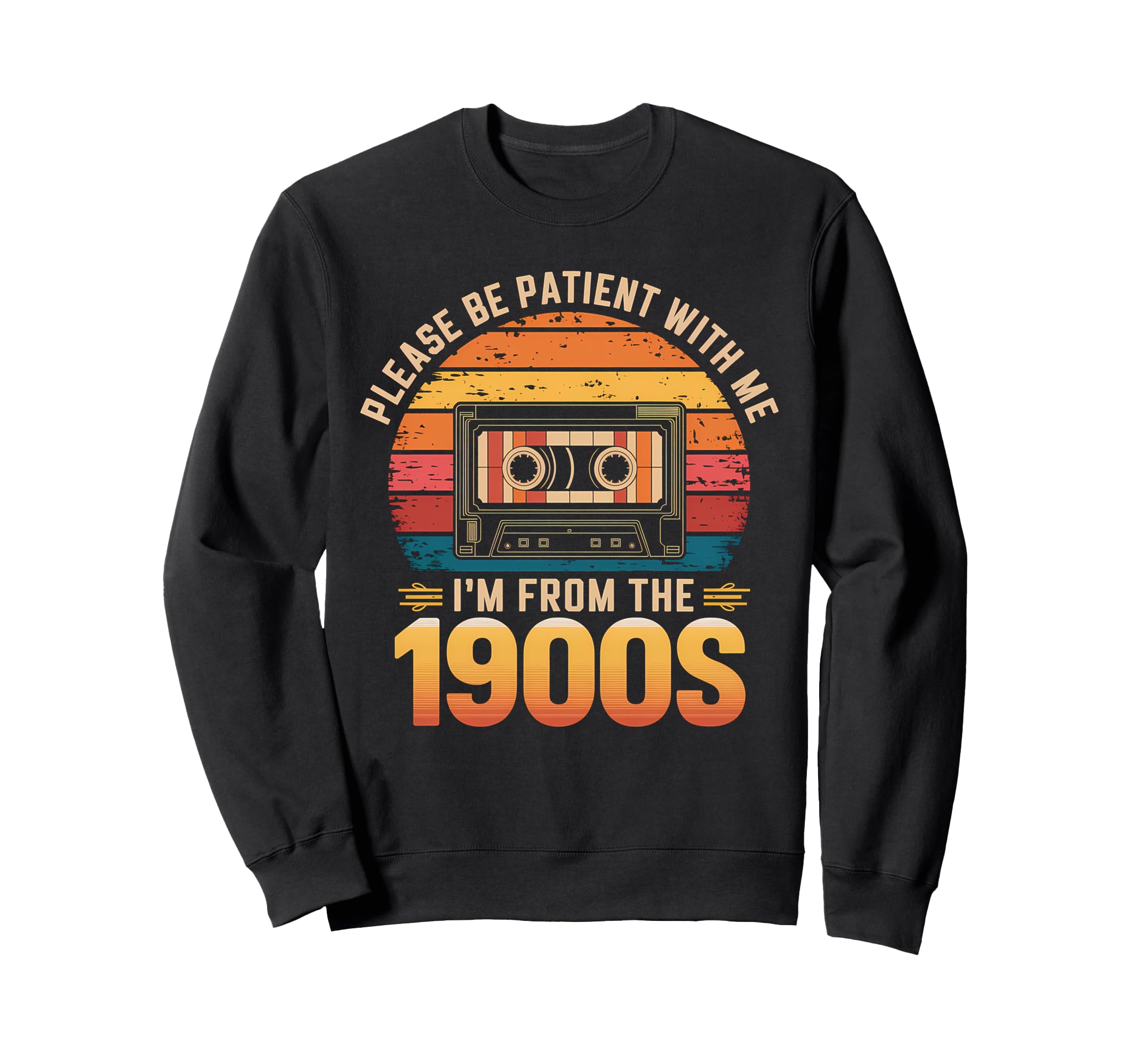 Please Be Patient Im From 1900S Sweatshirt - Minimalist Print for Adults - T-Shirt, Sweatshirt, Hoodie