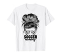 Proud Soccer Mommy Mom Messy Bun T-Shirt - Fun Novelty Design Men Women - T-Shirt, Sweatshirt, Hoodie