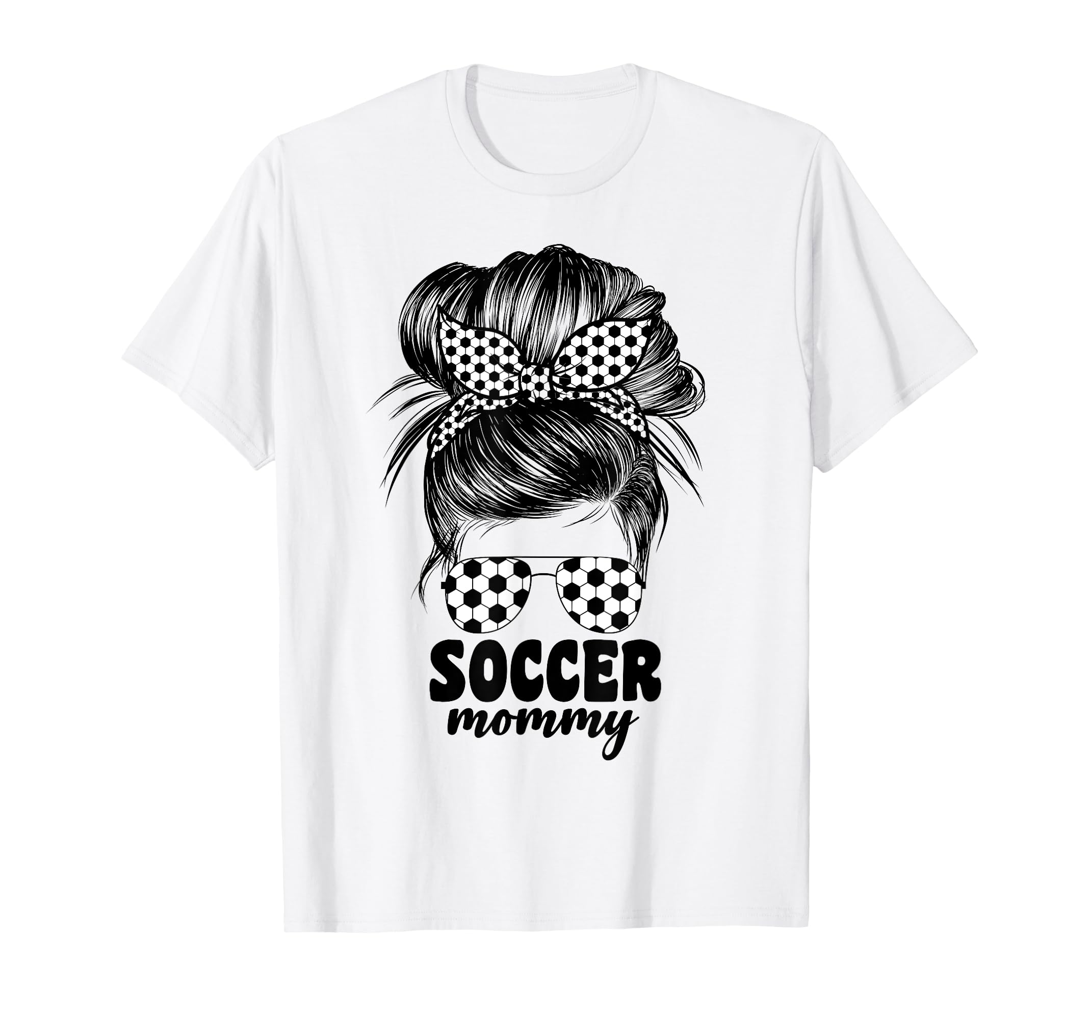 Proud Soccer Mommy Mom Messy Bun T-Shirt - Fun Novelty Design Men Women - T-Shirt, Sweatshirt, Hoodie