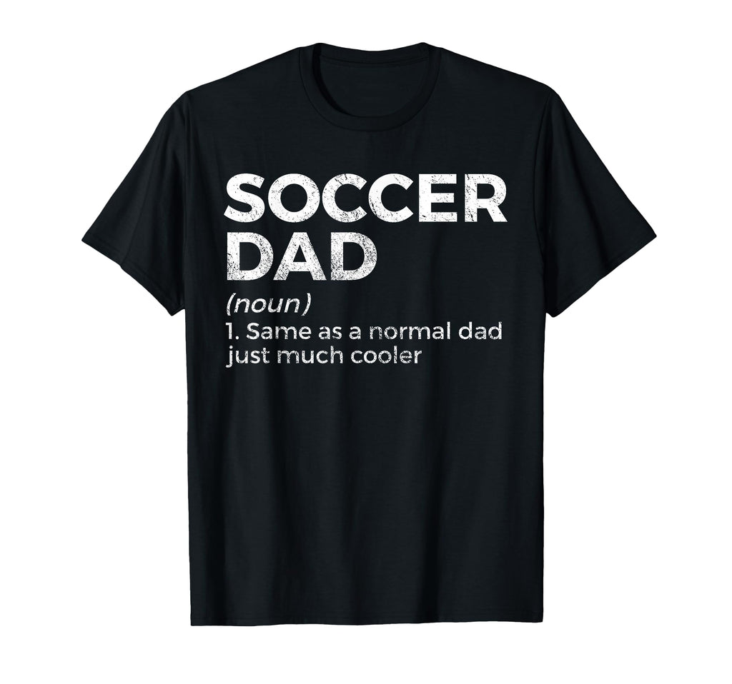 Funny Soccer Dad Definition T-Shirt - Trendy Graphic Unisex - T-Shirt, Sweatshirt, Hoodie