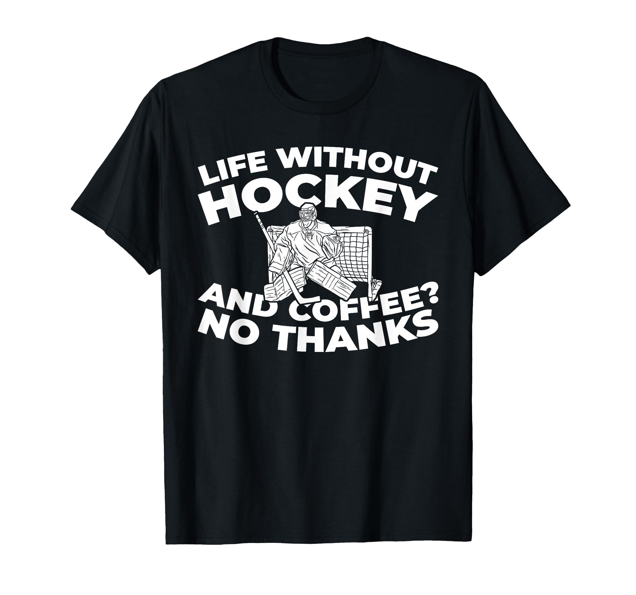 Hockey Goalkeeper Ice Hockey Goalie T-Shirt - Graphic Print for Adults - T-Shirt, Sweatshirt, Hoodie