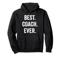 Best Coach Ever Coach Appreciation Hoodie - Novelty Apparel Men Women - T-Shirt, Sweatshirt, Hoodie
