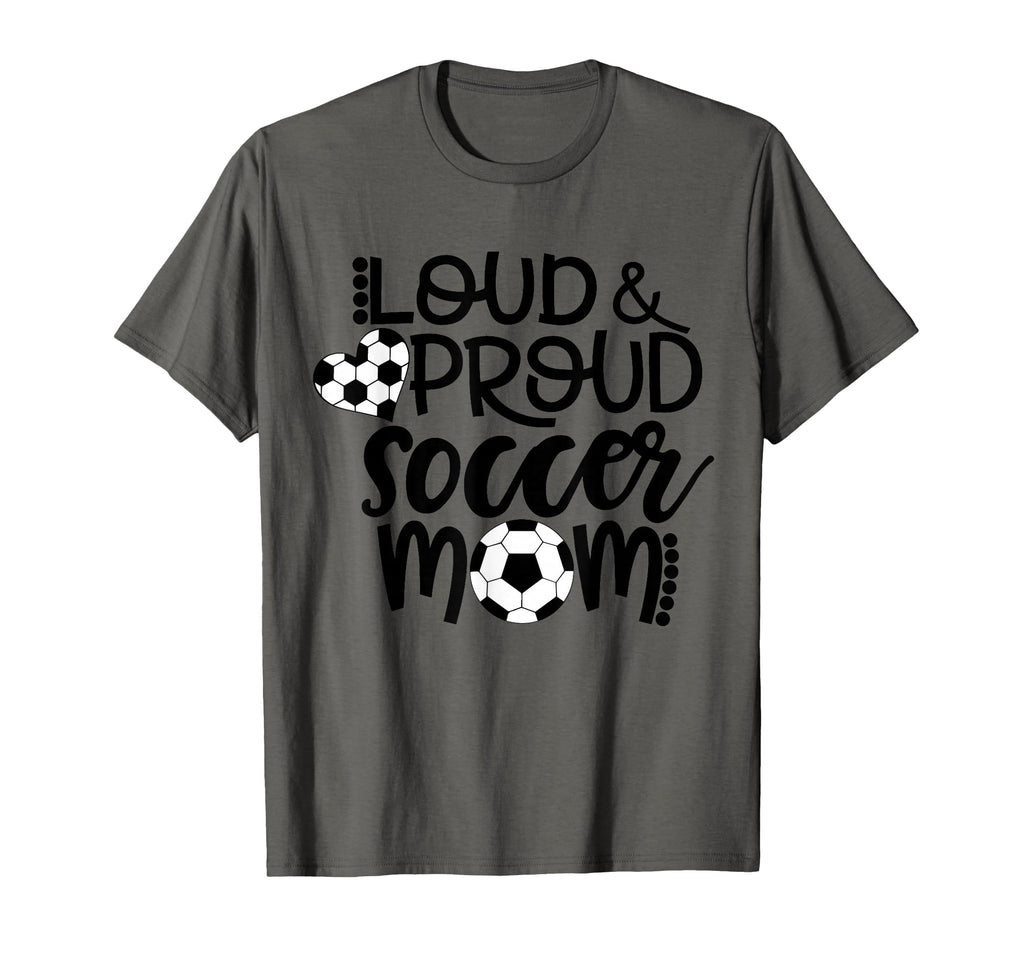 Loud And Proud Soccer Mom T-Shirt - Graphic Print Unisex - T-Shirt, Sweatshirt, Hoodie
