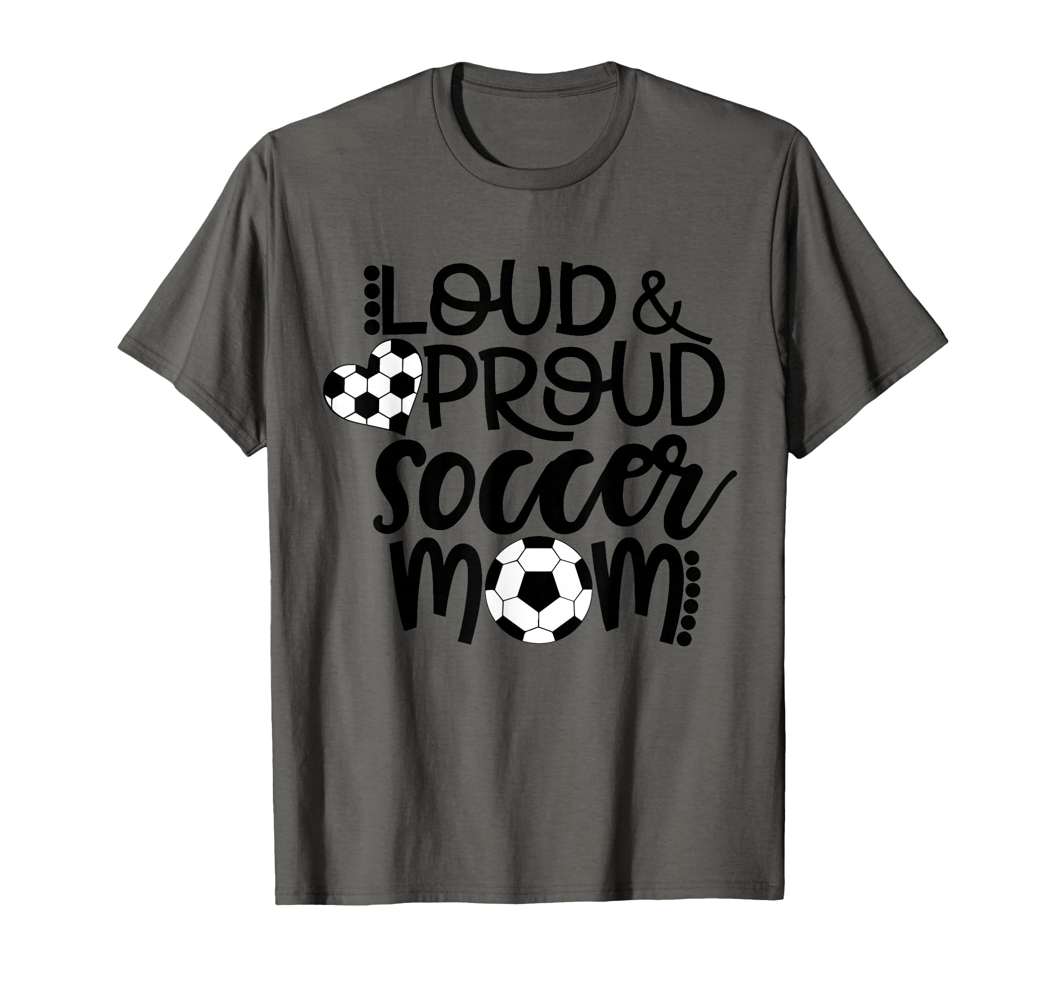 Loud And Proud Soccer Mom T-Shirt - Graphic Print Unisex - T-Shirt, Sweatshirt, Hoodie