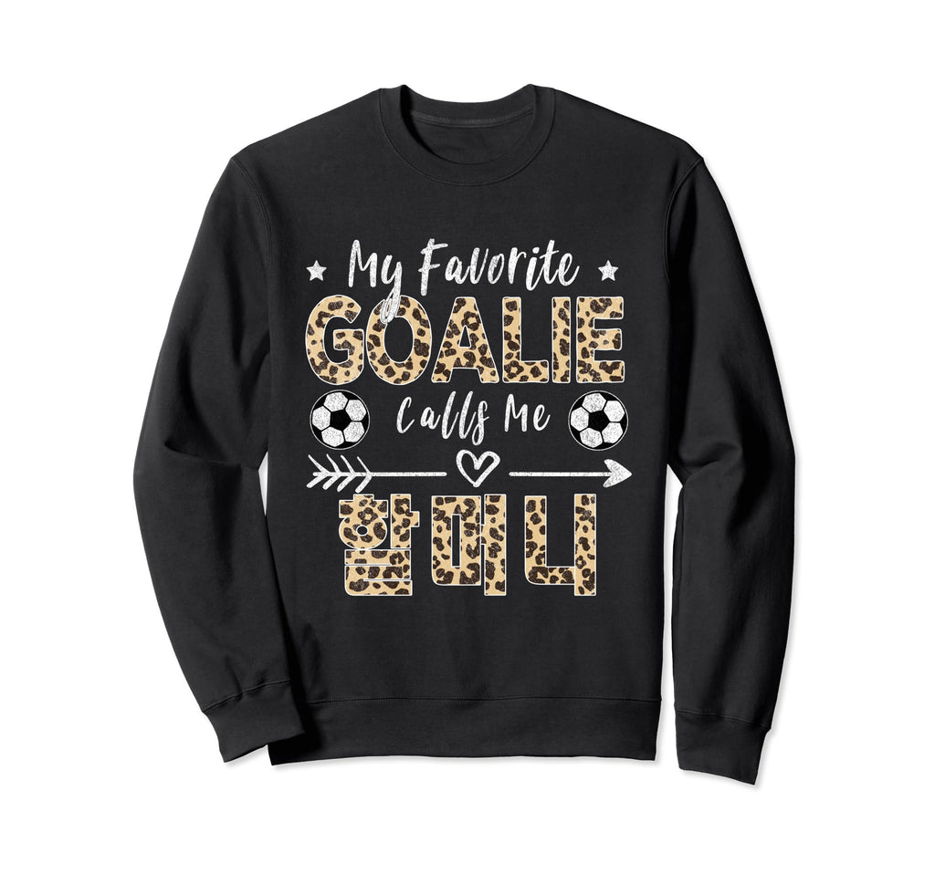 My Favorite Goalie Calls Me Halmeoni Sweatshirt - Aesthetic Graphic Unisex - T-Shirt, Sweatshirt, Hoodie