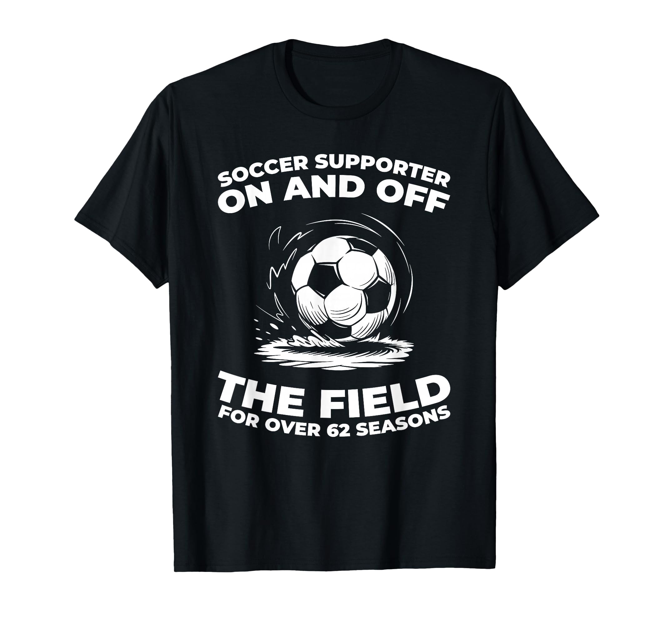62 Years Old Player Team Sports Soccer T-Shirt - Novelty Apparel Men Women - T-Shirt, Sweatshirt, Hoodie