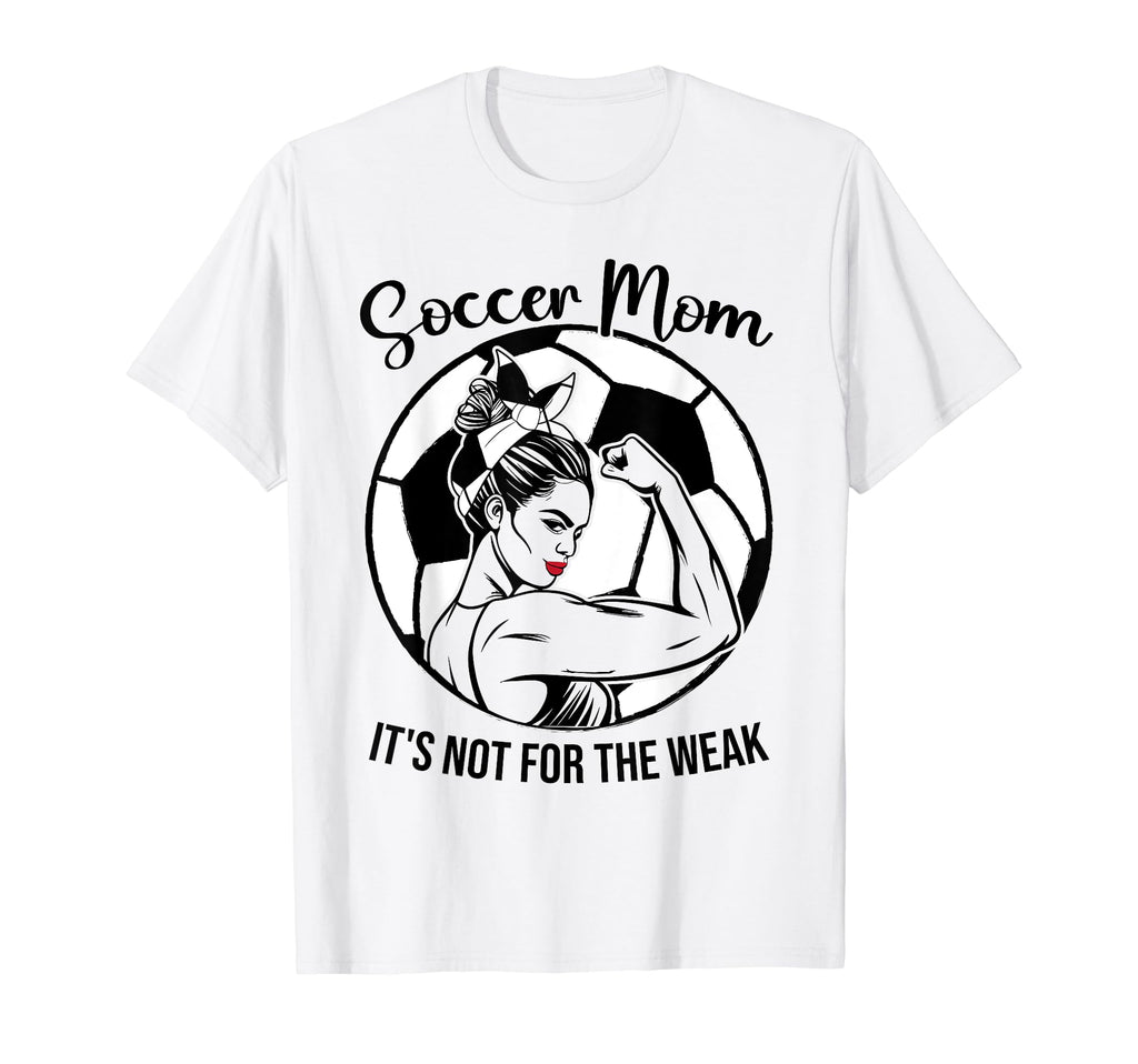 Soccer Mom Its Not Weak Funny Soccer Mom T-Shirt - Unique Graphic Unisex - T-Shirt, Sweatshirt, Hoodie