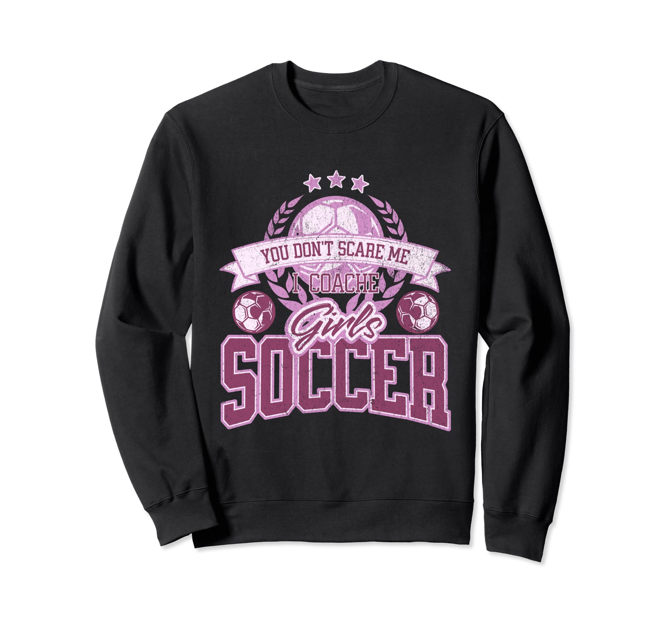 Coaches You Dont Scare Me I Coach Sweatshirt - Custom Art Print for Adults - T-Shirt, Sweatshirt, Hoodie