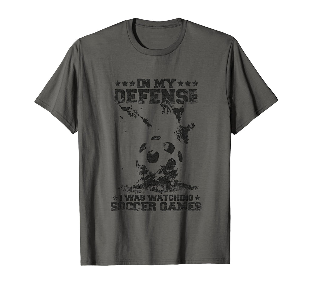 My Defense I Was Watching Soccer Games T-Shirt - Custom Art Print Unisex - T-Shirt, Sweatshirt, Hoodie