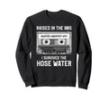Raised 80S Hose Water Cassette Tape Sweatshirt - Trendy Graphic Men Women - T-Shirt, Sweatshirt, Hoodie