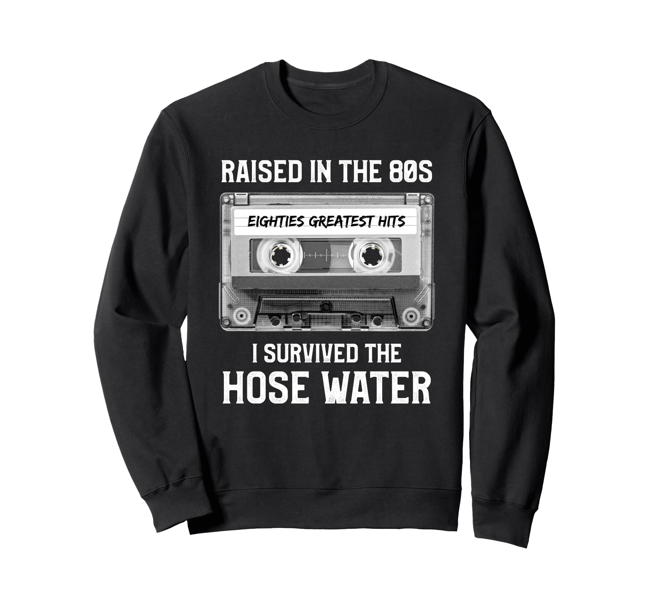 Raised 80S Hose Water Cassette Tape Sweatshirt - Trendy Graphic Men Women - T-Shirt, Sweatshirt, Hoodie