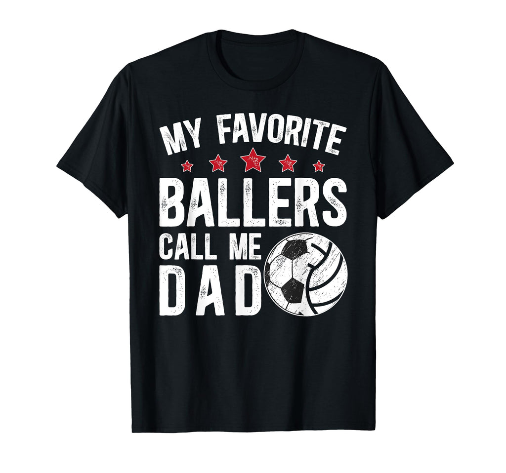 My Favorite Ballers Call Me Dad T-Shirt - Casual Everyday Wear for Adults - T-Shirt, Sweatshirt, Hoodie