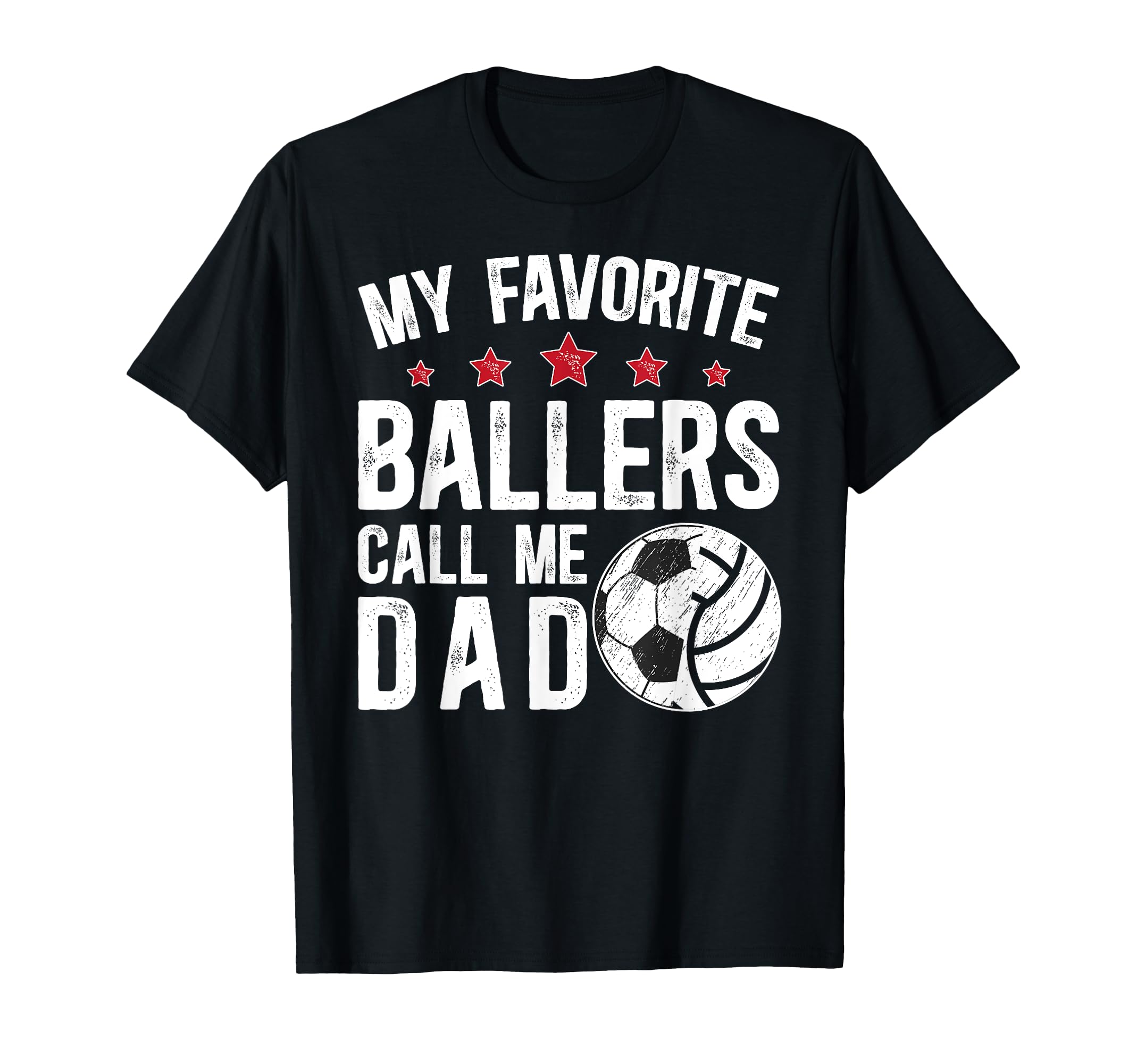 My Favorite Ballers Call Me Dad T-Shirt - Casual Everyday Wear for Adults - T-Shirt, Sweatshirt, Hoodie