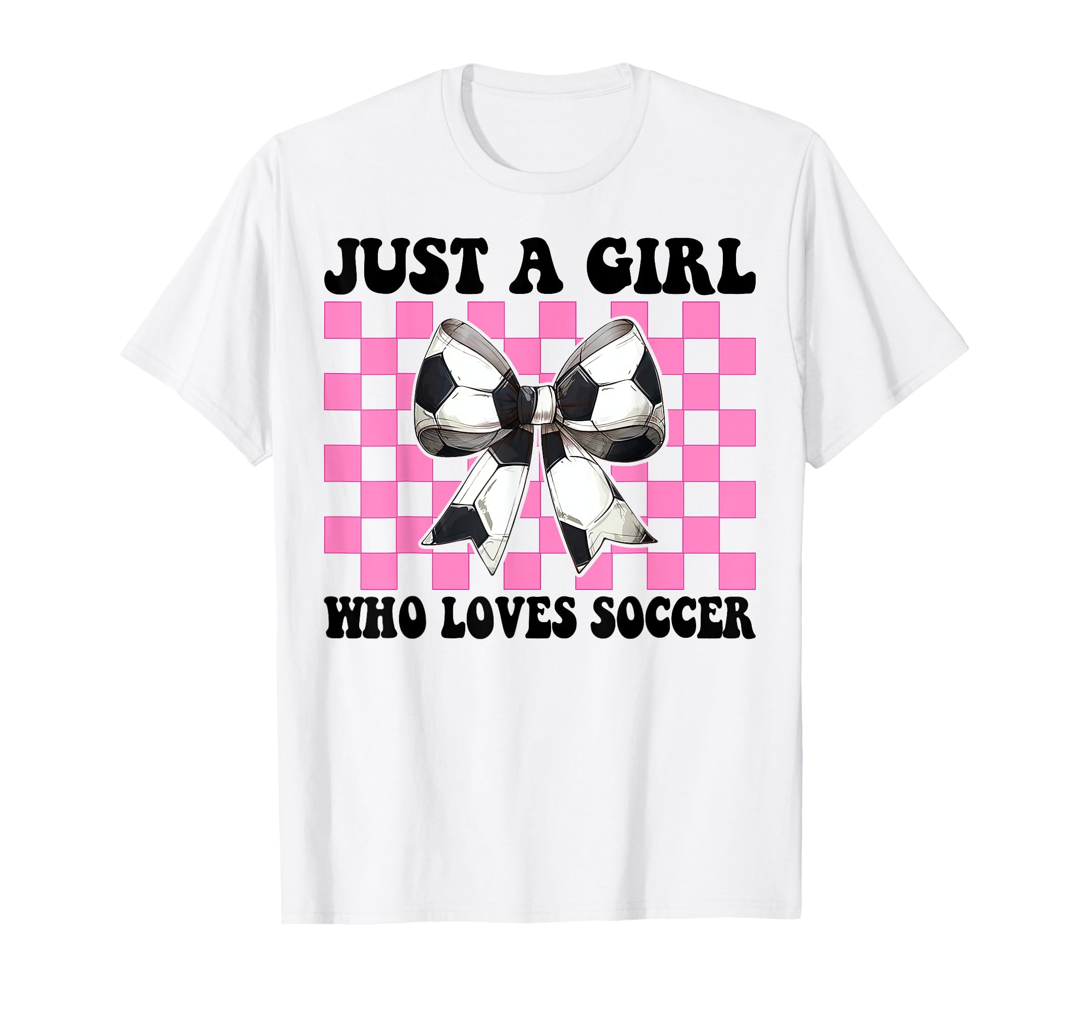 Just Who Loves Soccer Coquette Bow T-Shirt - Fun Novelty Design Men Women - T-Shirt, Sweatshirt, Hoodie