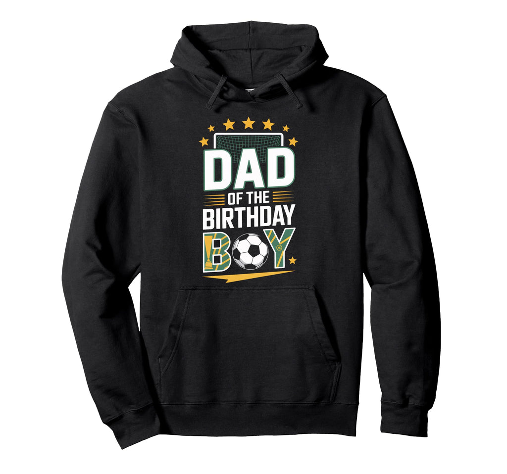 Dad Birthday Soccer Players Proud Father Hoodie - Trendy Graphic Men Women - T-Shirt, Sweatshirt, Hoodie